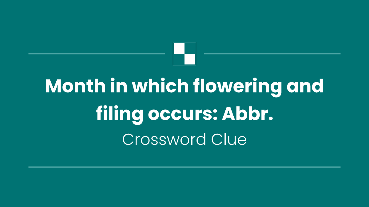 Month in which flowering and filing occurs: Abbr.