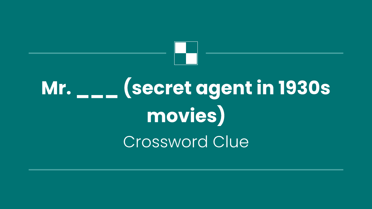 Mr. ___ (secret agent in 1930s movies)