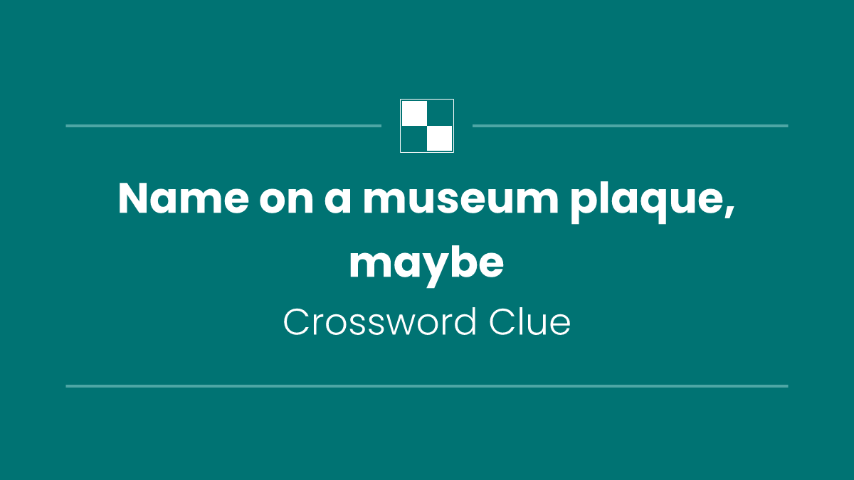 Name on a museum plaque, maybe