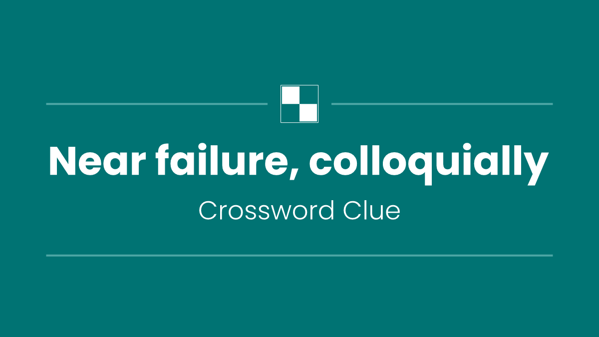 Near failure, colloquially
