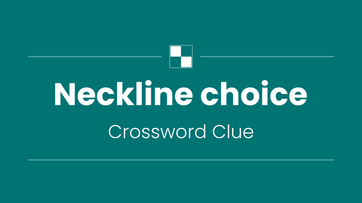 Neckline choice