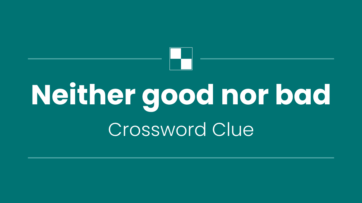 Neither good nor bad