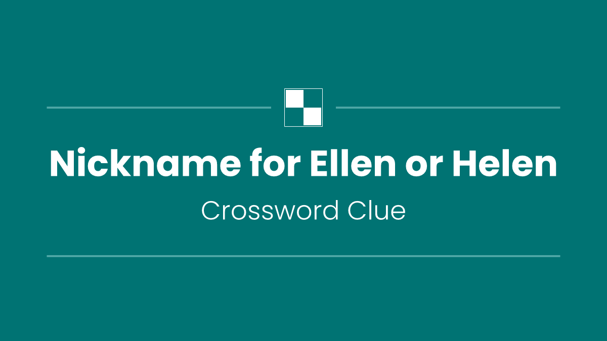 Nickname for Ellen or Helen
