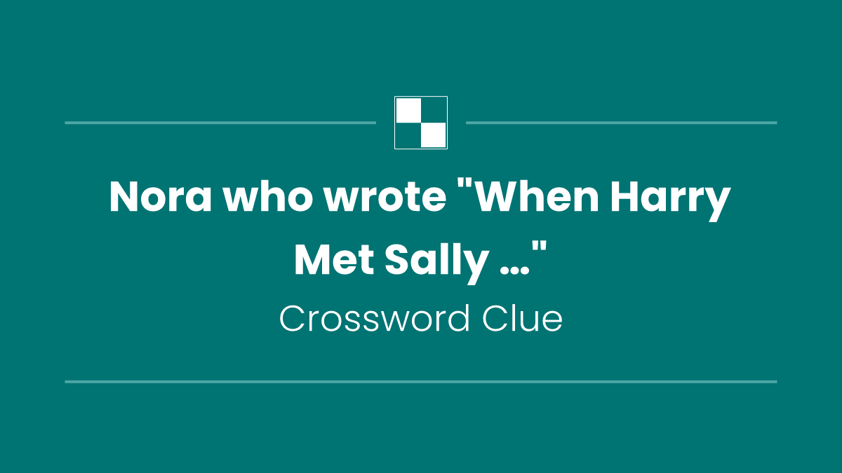 Nora who wrote "When Harry Met Sally …"