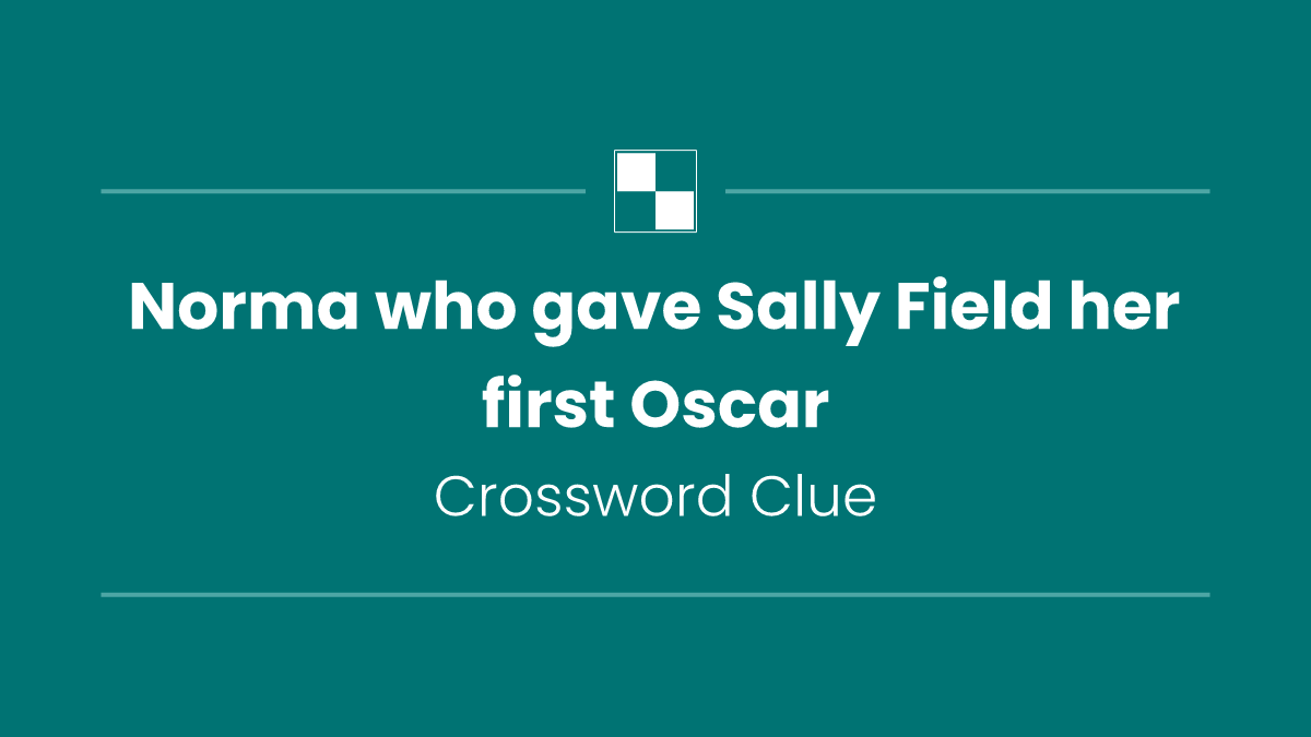 Norma who gave Sally Field her first Oscar