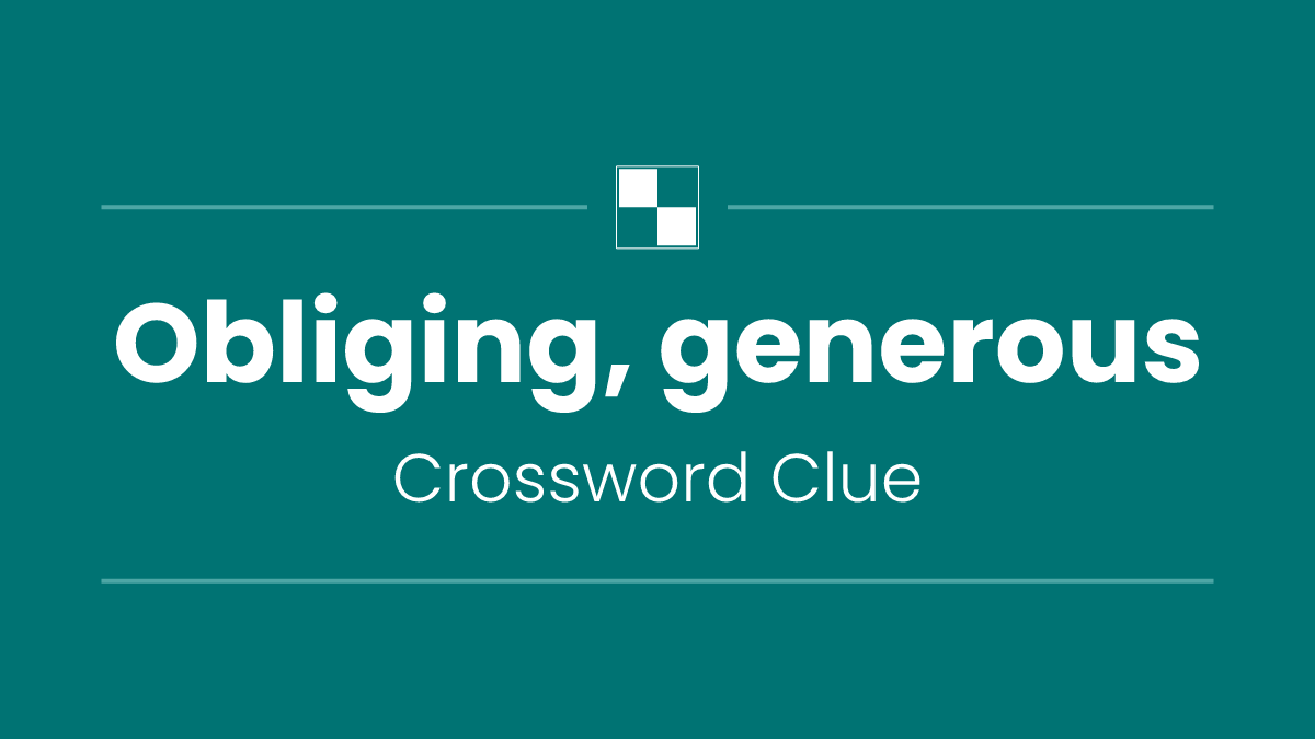 Obliging, generous