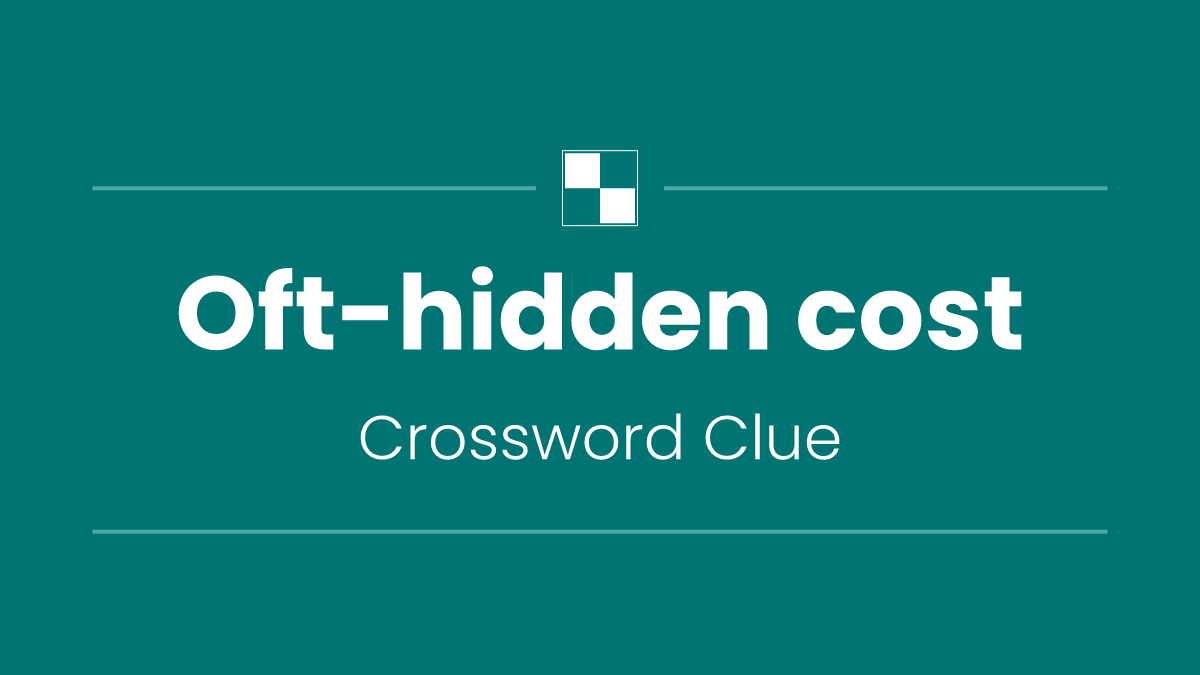 Oft-hidden cost