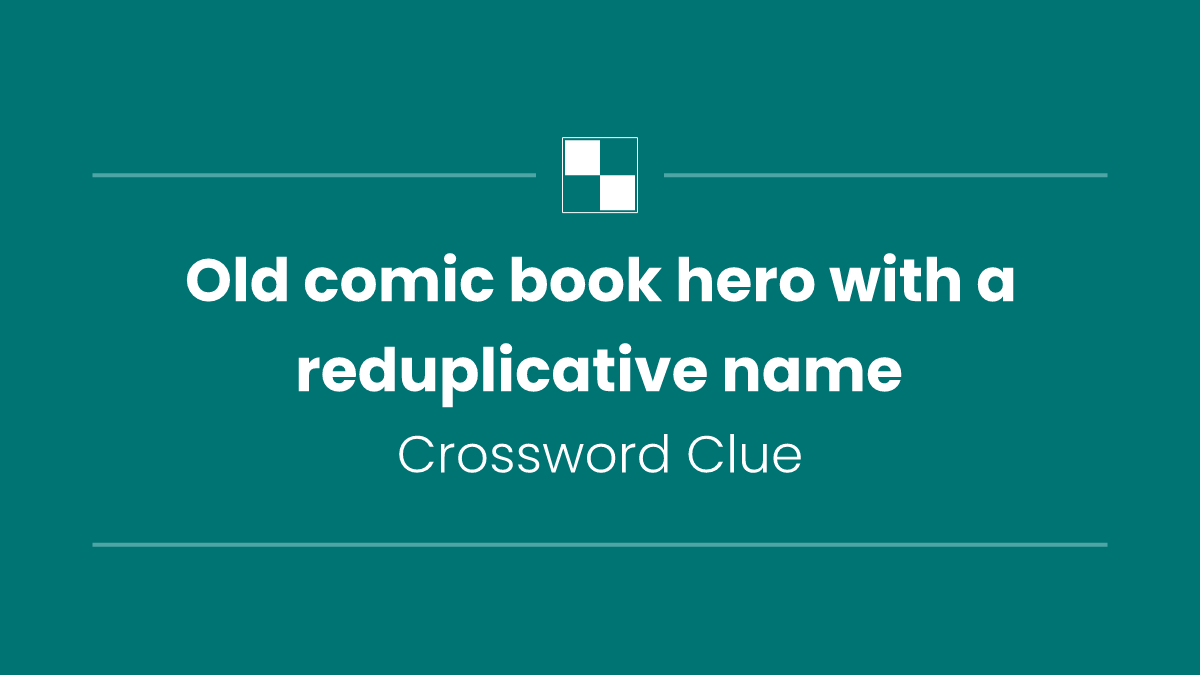Old comic book hero with a reduplicative name