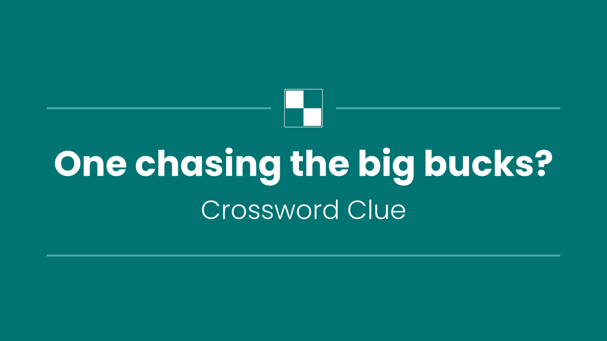 One chasing the big bucks?