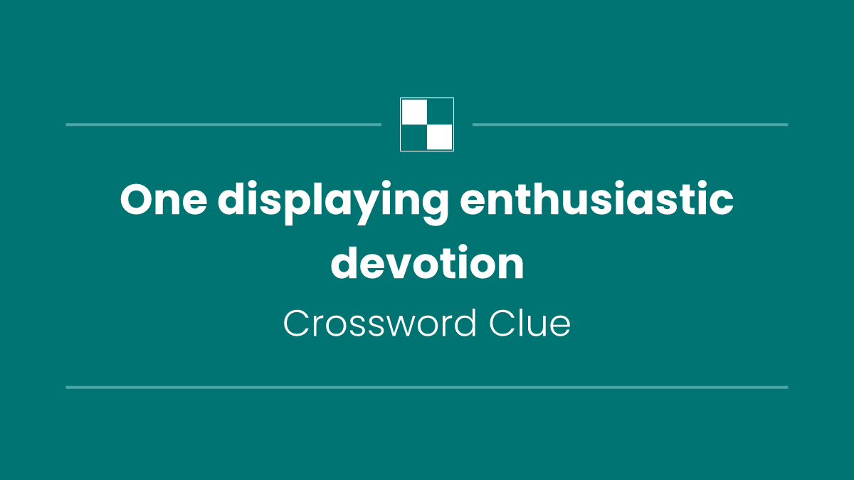 One displaying enthusiastic devotion