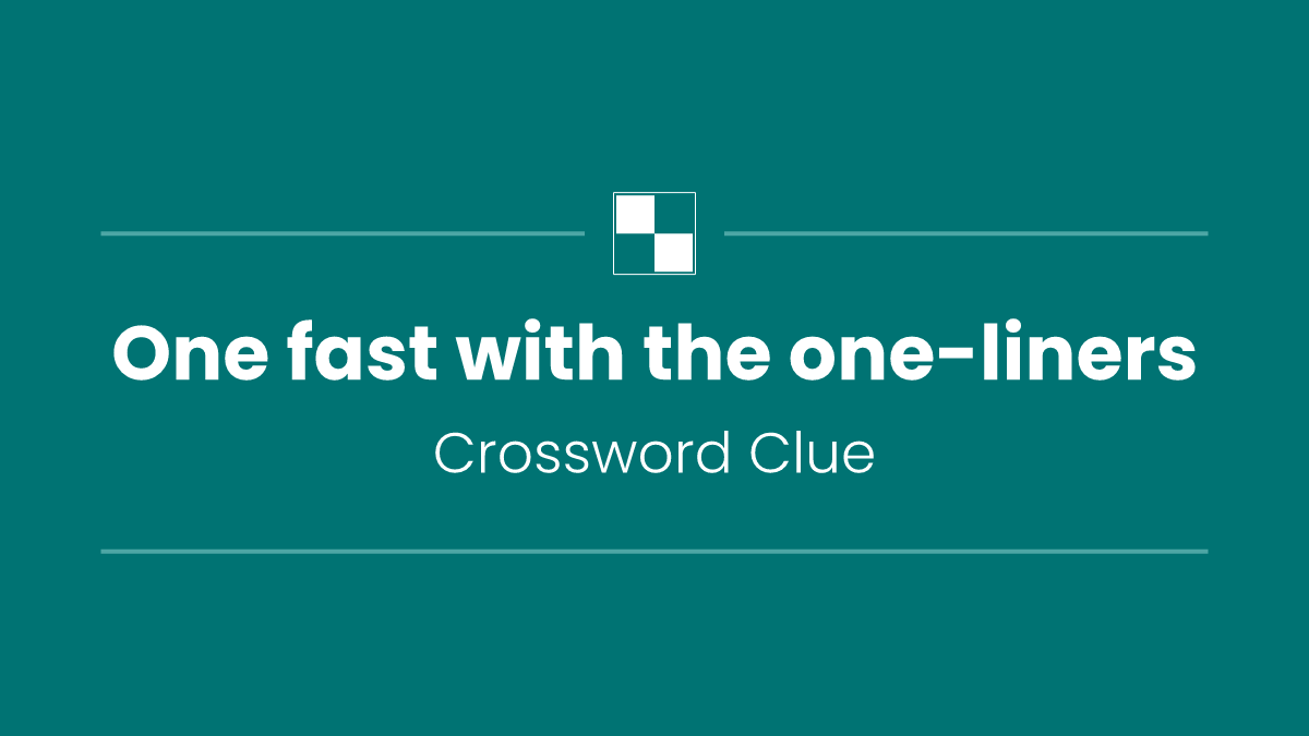 One fast with the one-liners