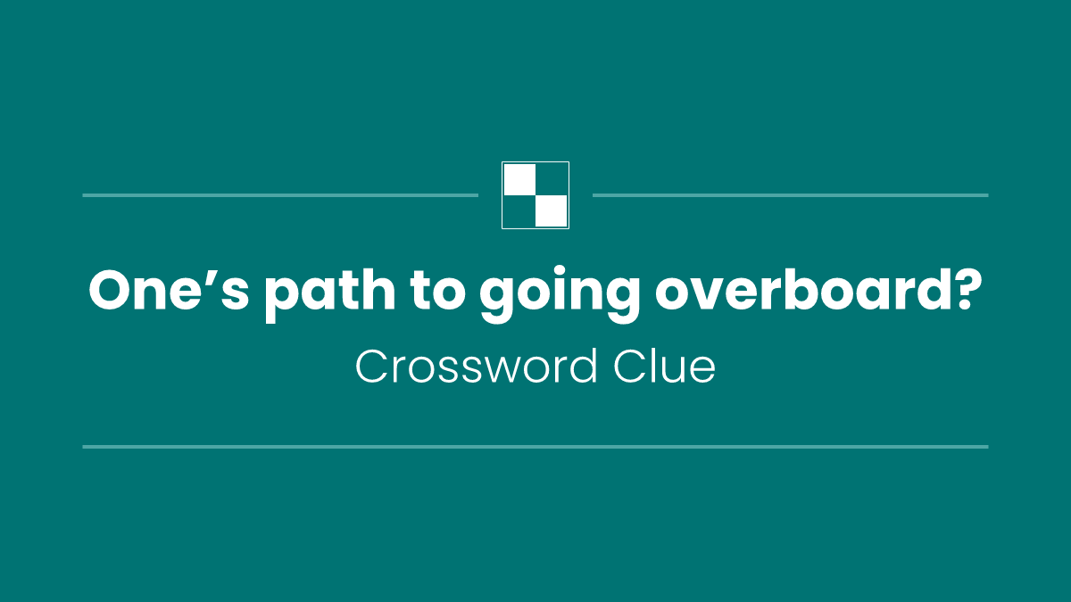 One’s path to going overboard?
