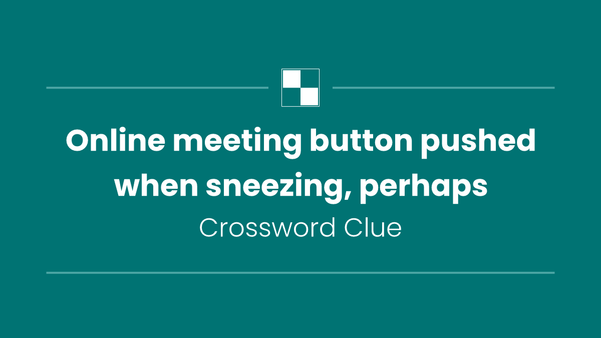 Online meeting button pushed when sneezing, perhaps