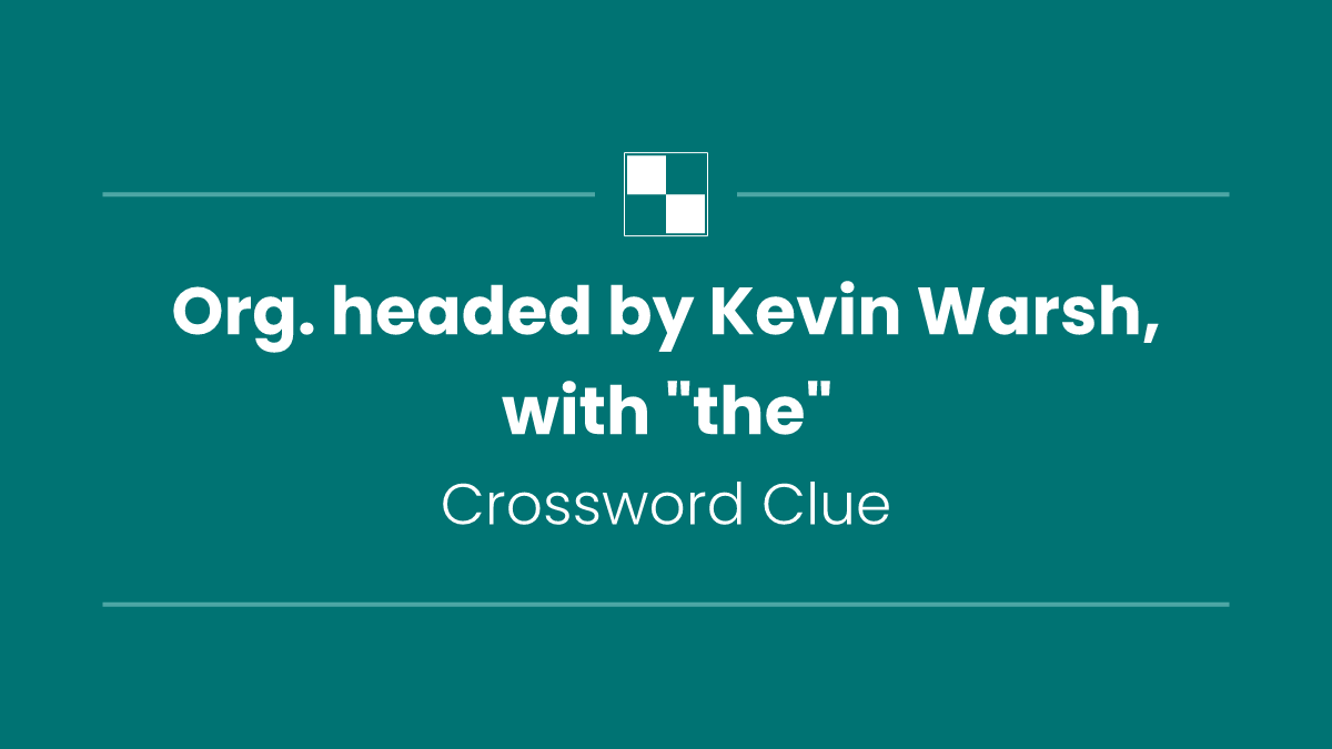 Org. headed by Kevin Warsh, with "the"