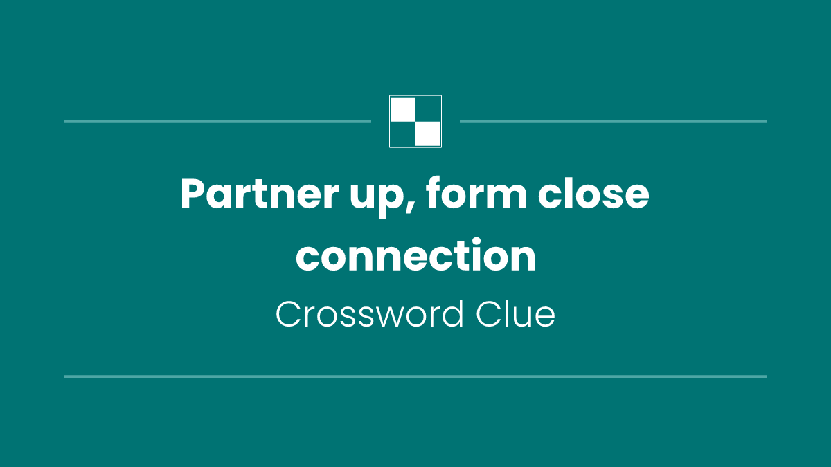 Partner up, form close connection