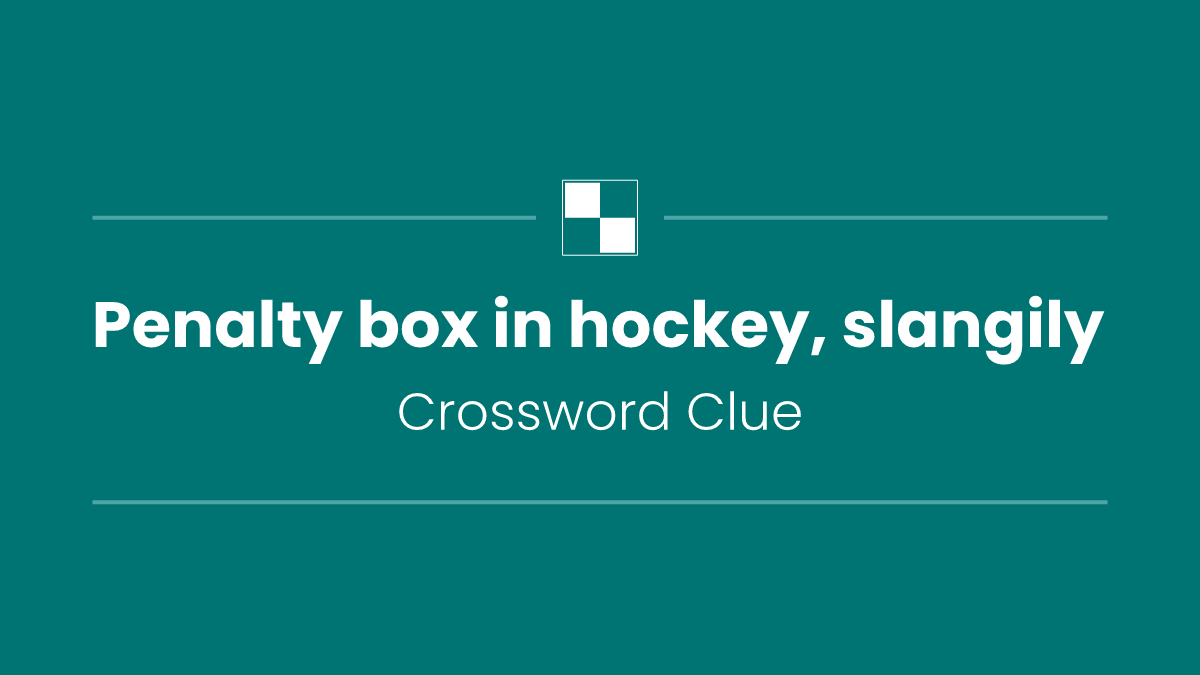 Penalty box in hockey, slangily