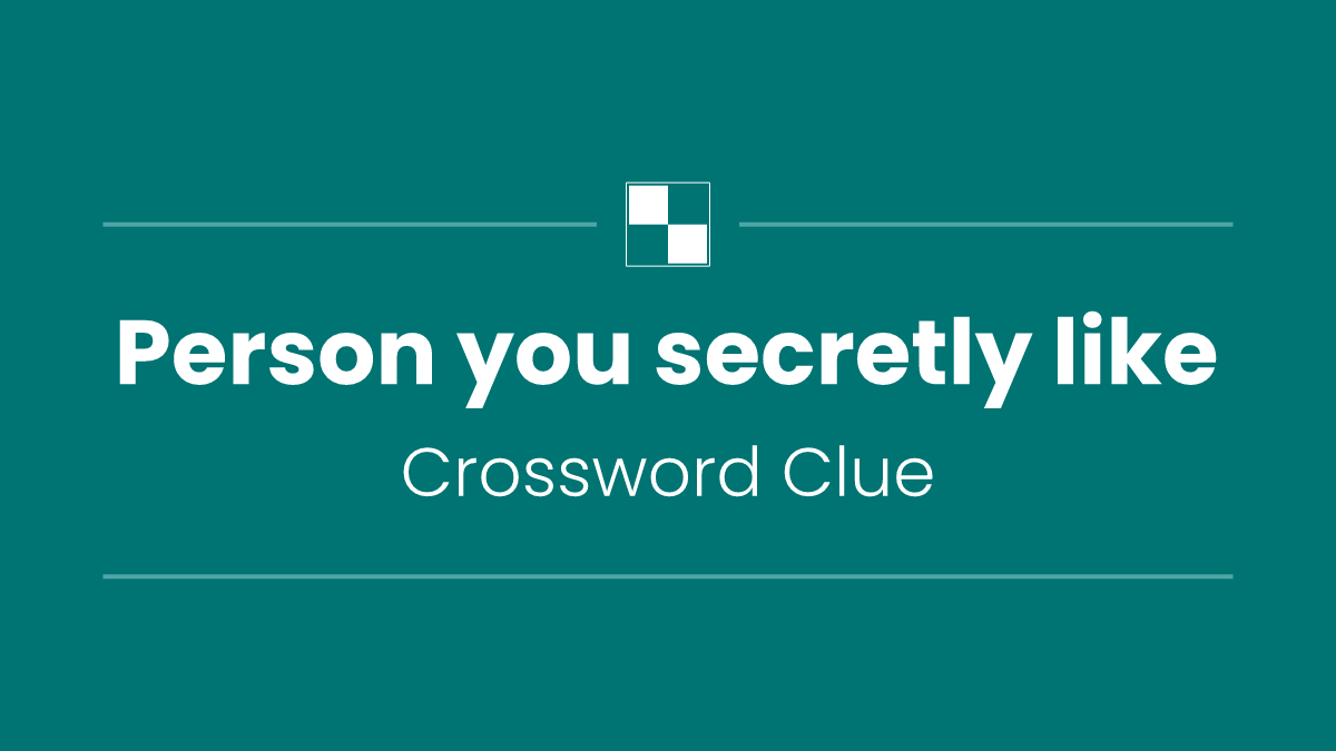 Person you secretly like