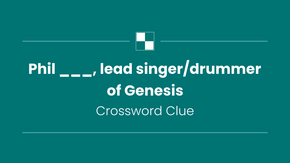 Phil ___, lead singer/drummer of Genesis