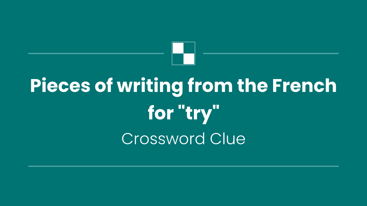 Pieces of writing from the French for "try"
