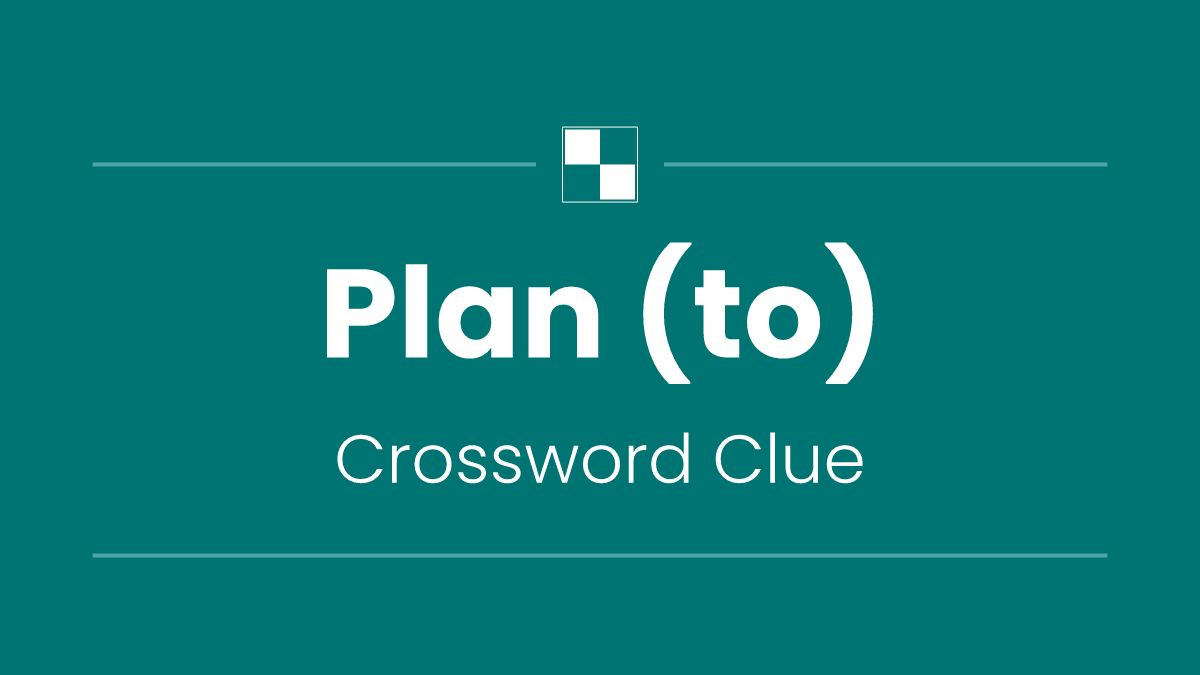 Plan (to)