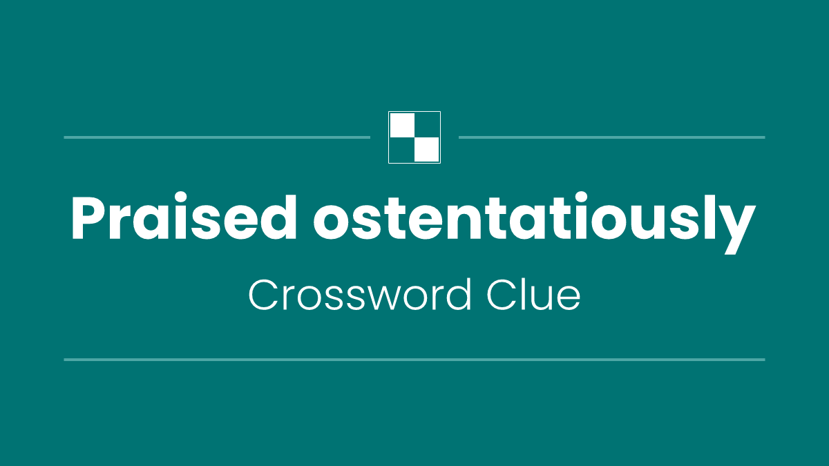 Praised ostentatiously