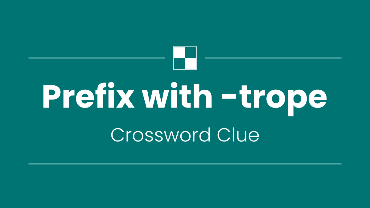 Prefix with -trope