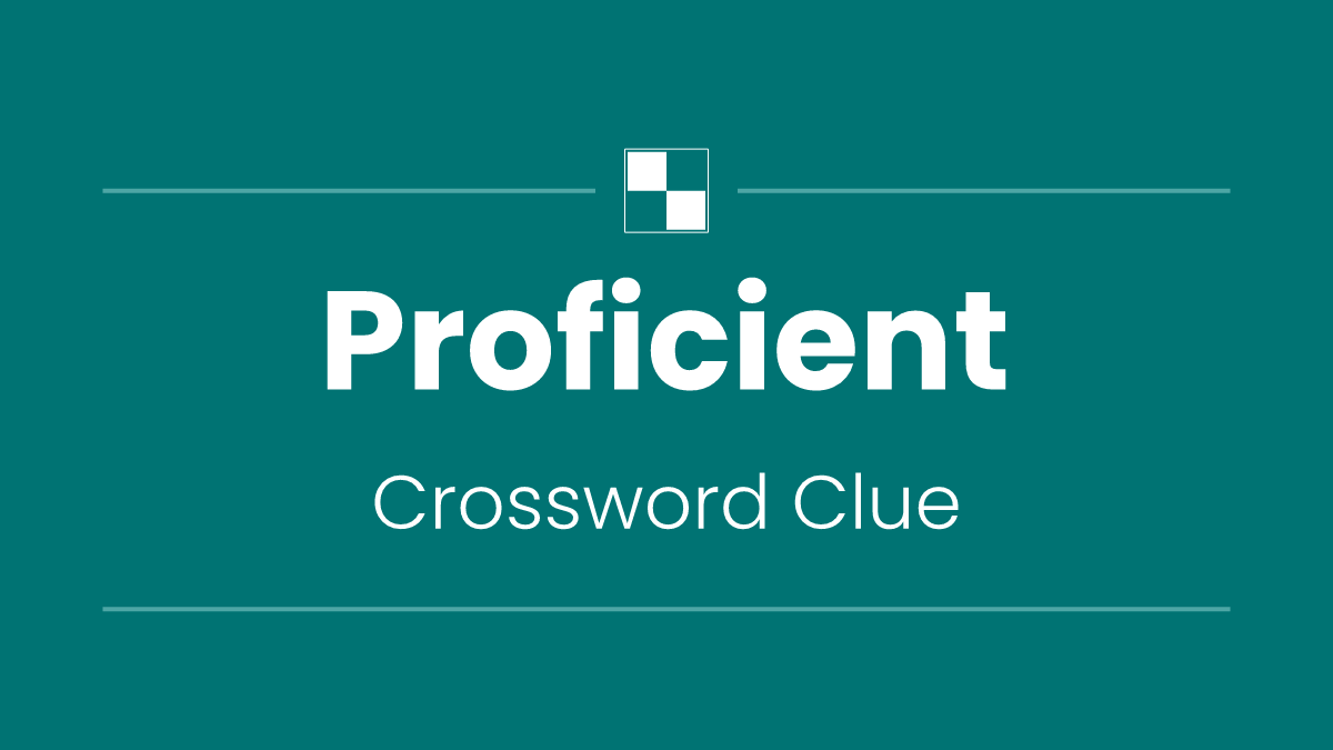 Proficient NYT Crossword Clue - October 15 2026
