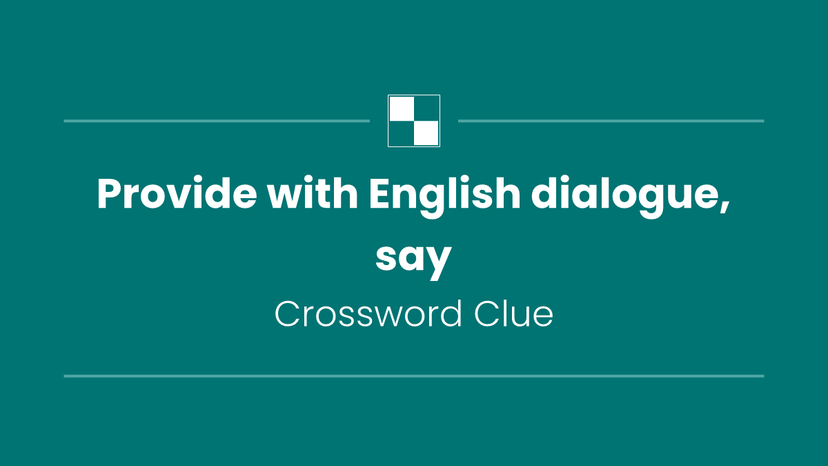 Provide with English dialogue, say