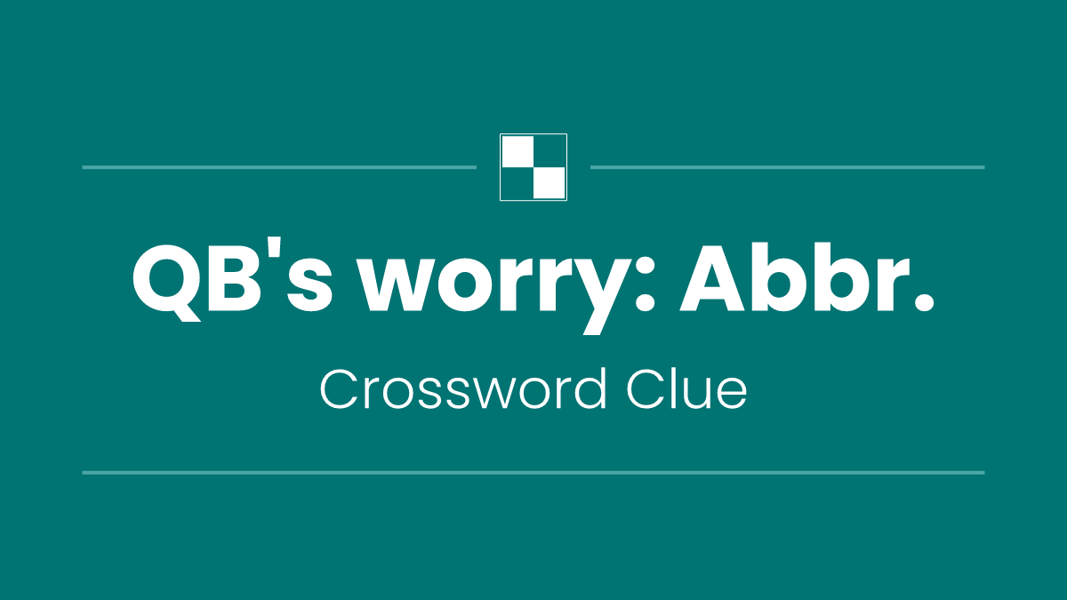 QB's worry: Abbr.