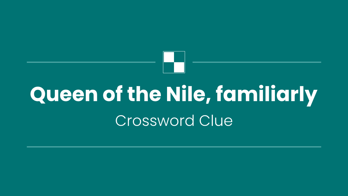 Queen of the Nile, familiarly