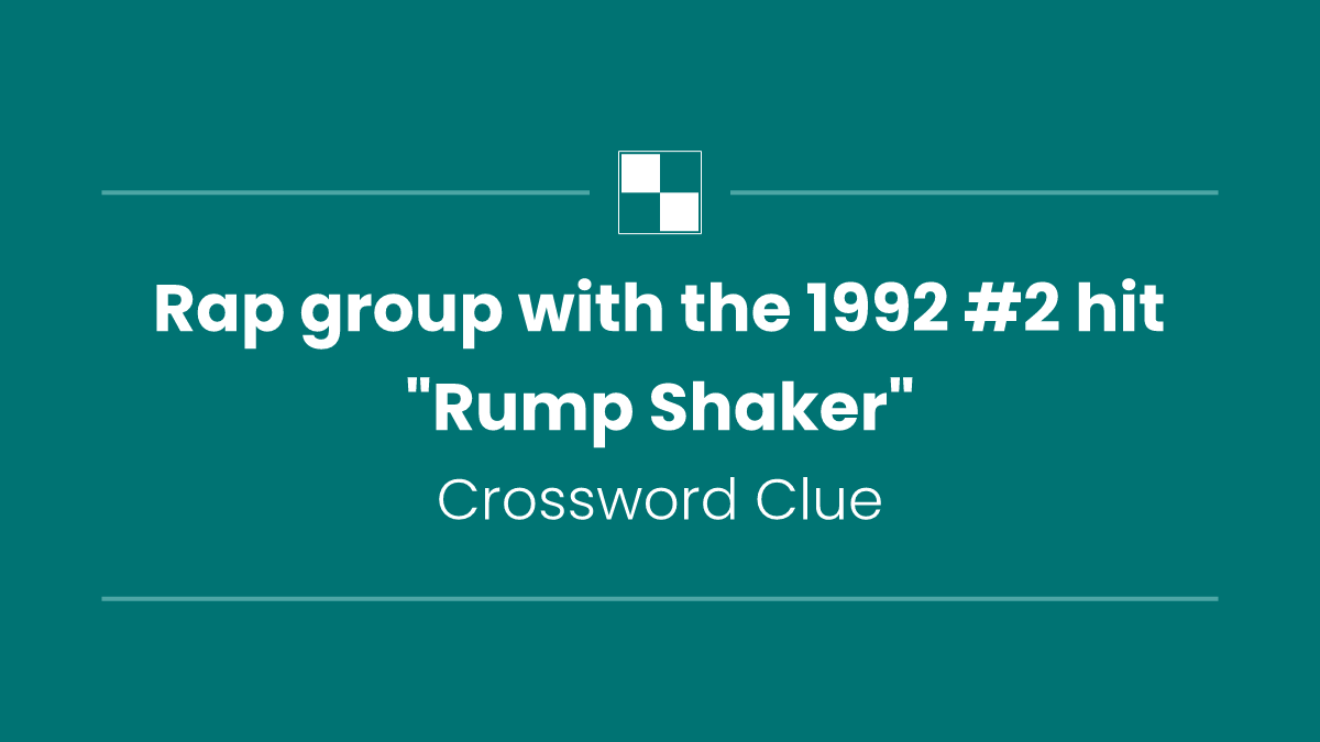 Rap group with the 1992 #2 hit "Rump Shaker"