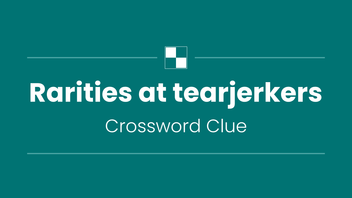 Rarities at tearjerkers