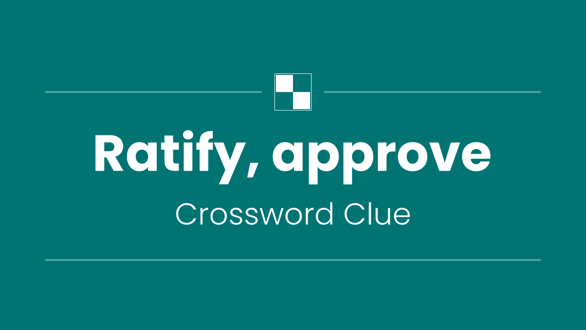 Ratify, approve