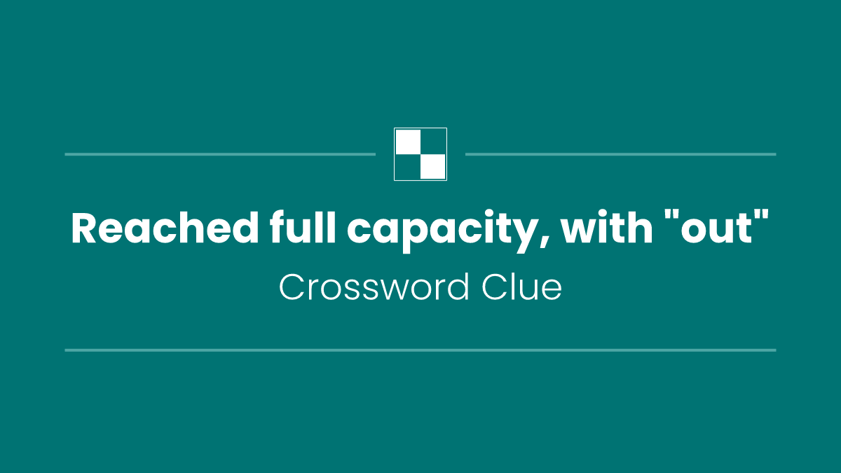 Reached full capacity, with "out"