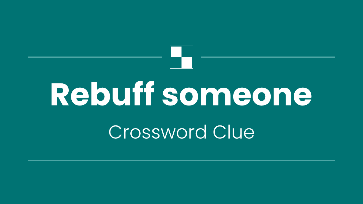 Rebuff someone