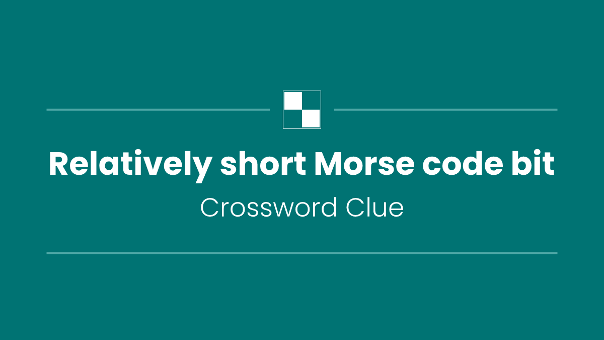 Relatively short Morse code bit