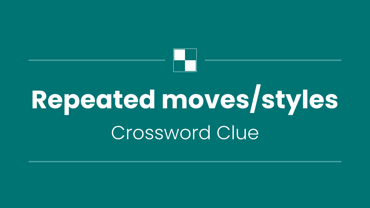Repeated moves/styles