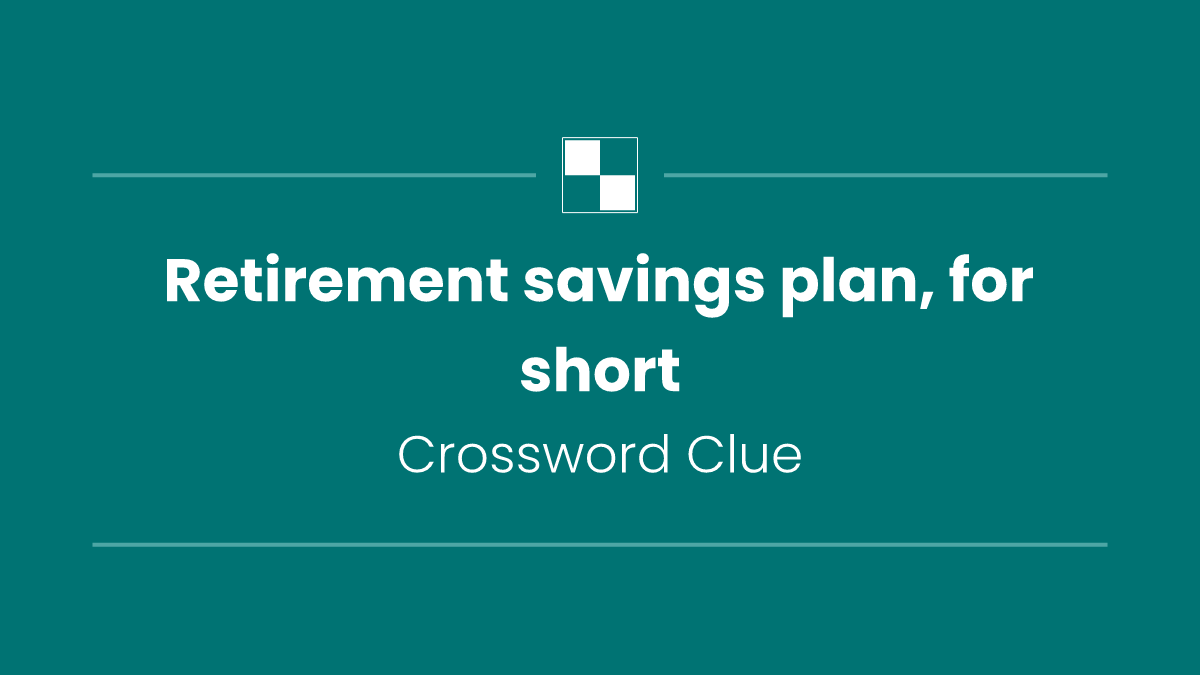 Retirement savings plan, for short