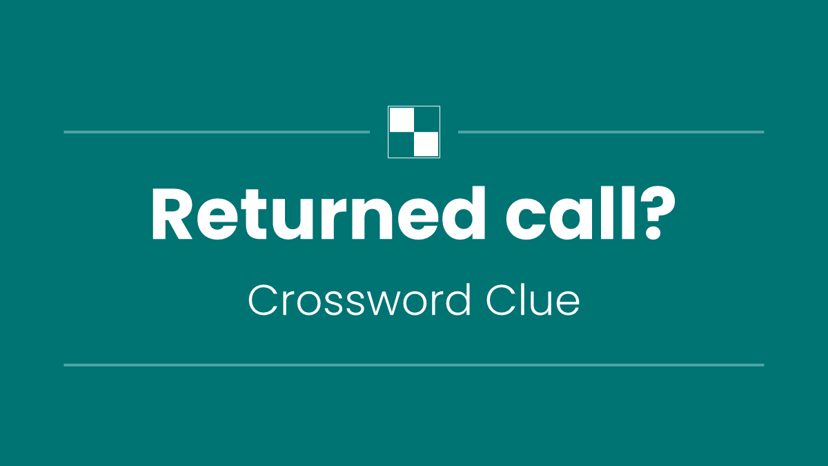 Returned call?