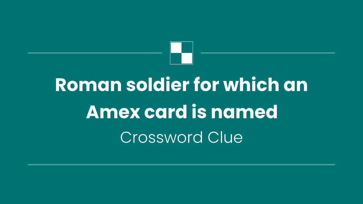 Roman soldier for which an Amex card is named