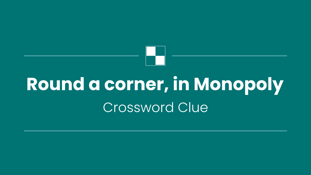 Round a corner, in Monopoly