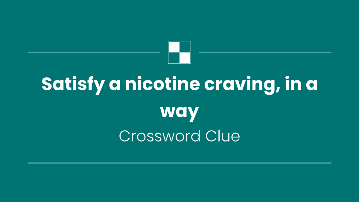 Satisfy a nicotine craving, in a way