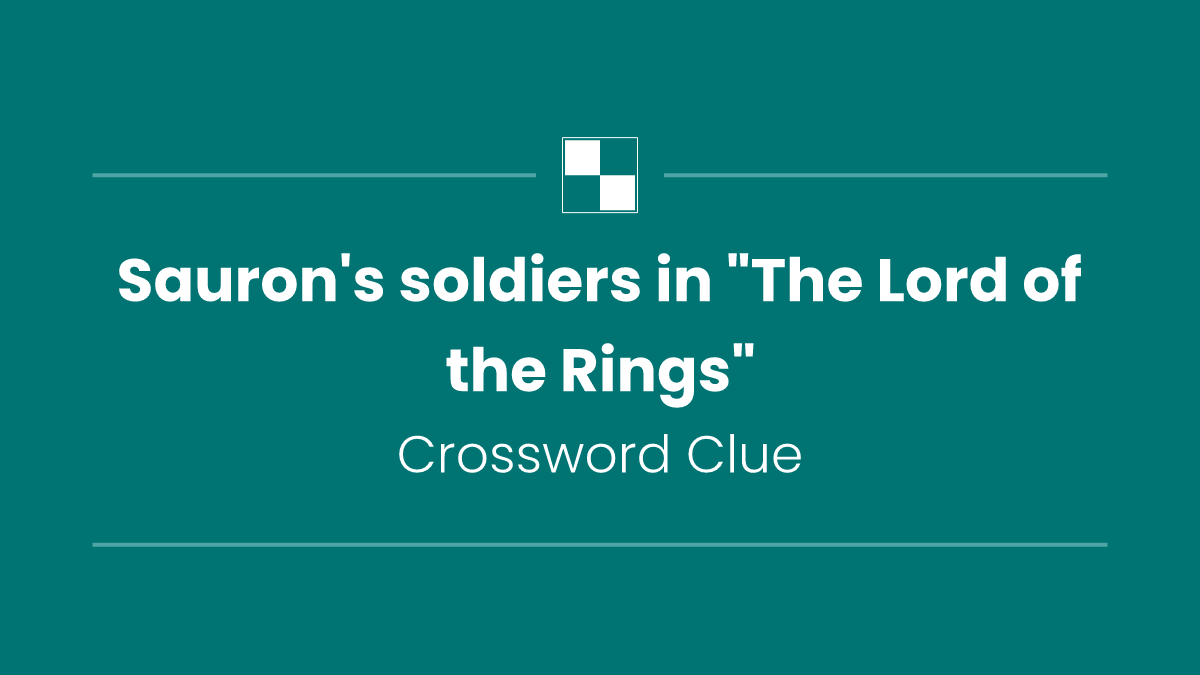 Sauron's soldiers in "The Lord of the Rings"