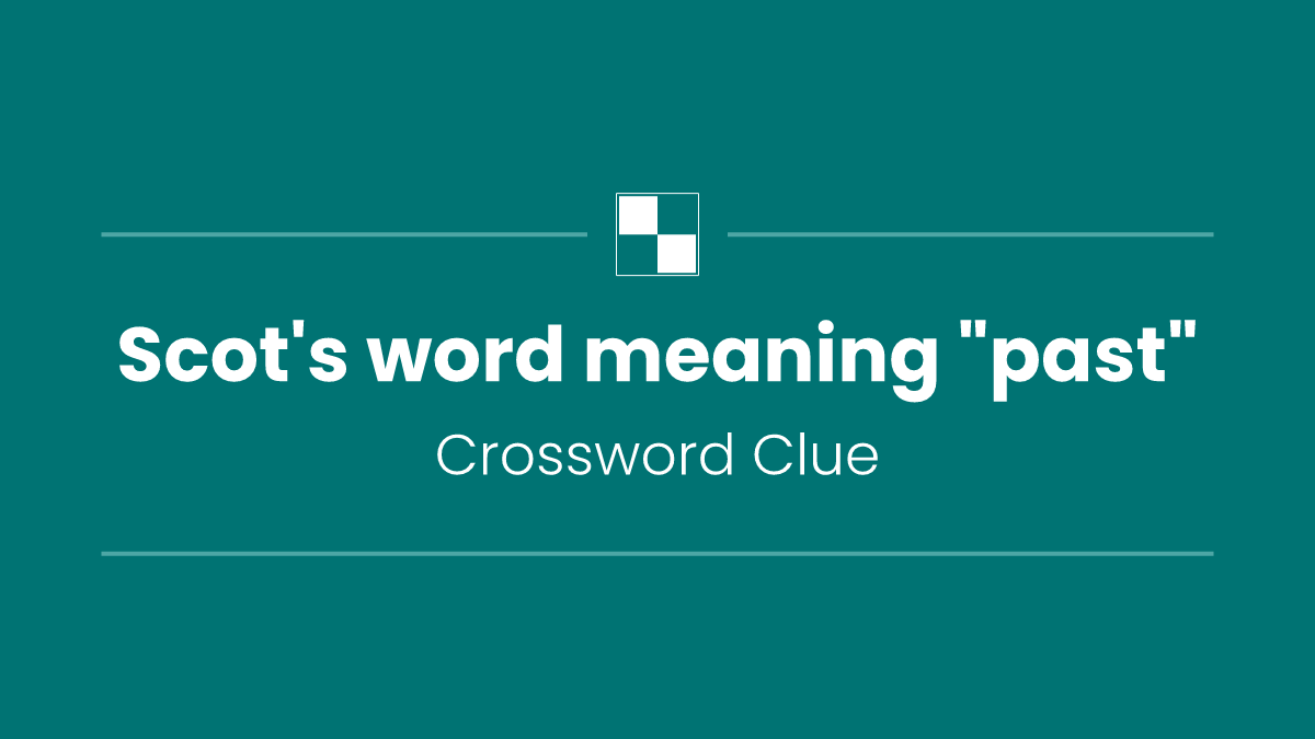 Scot's word meaning "past"