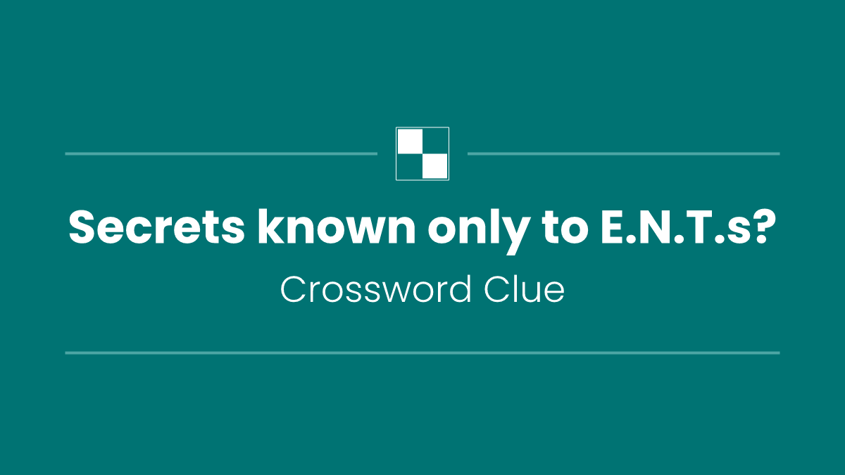 Secrets known only to E.N.T.s?