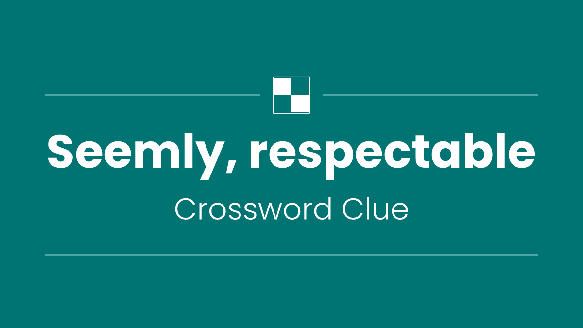 Seemly, respectable