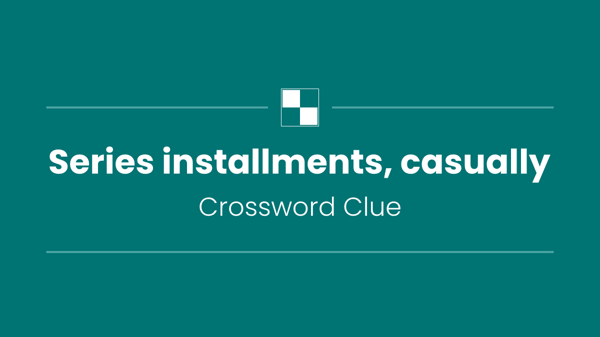 Series installments, casually