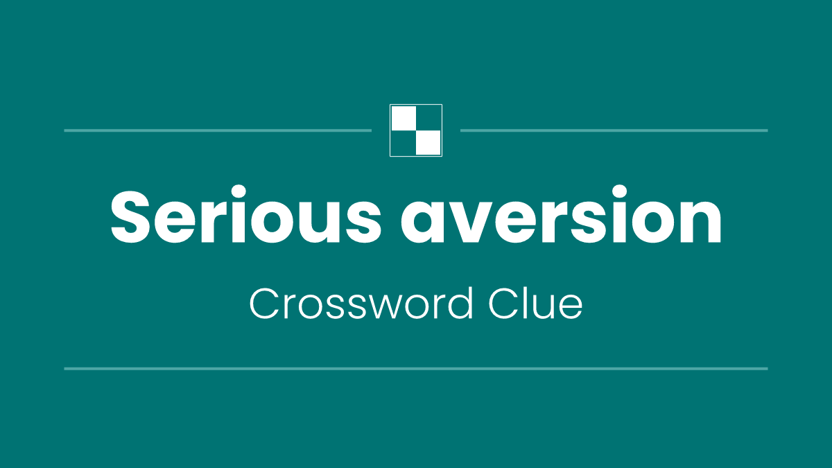 Serious aversion
