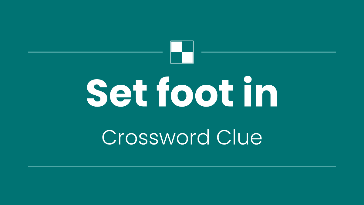 Set foot in