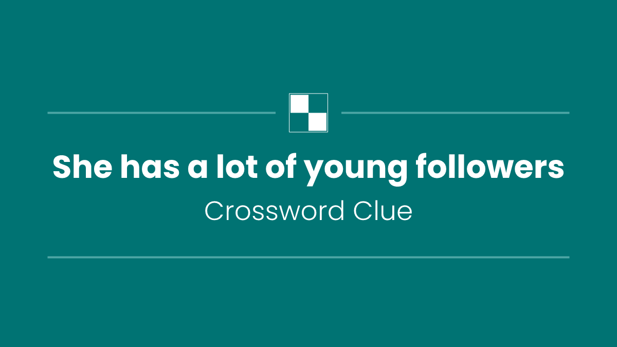 She has a lot of young followers